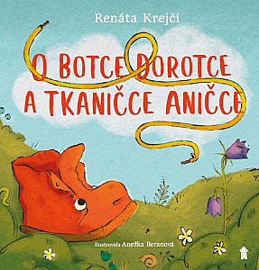 O botce Dorotce a tkaničce Aničce