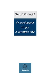 O svrchované Trojici a katolické víře