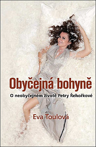 Obyčejná bohyně - O neobyčejném životě Petry Řehořkové