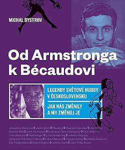 Od Amstronga k Bésaudovi - Legendy světové hudby v Československu / Jak nás změnily a my změnili je