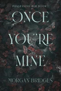 Once You´re Mine: The viral dark stalker romance everyone is talking about!
