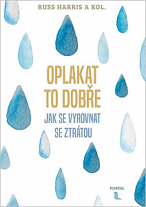 Oplakat to dobře - Jak se vyrovnat se ztrátou