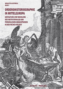 Ordenshistoriographie in Mitteleuropa - Gestaltung und Wandlung des institutionalen und persönlichen Gedächtnisses in der Frühen Neuzeit.