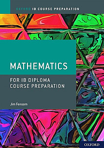 Oxford IB Diploma Programme: IB Course Preparation Mathematics Student Book