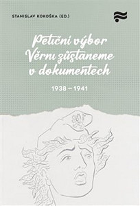 Petiční výbor Věrni zůstaneme v dokumentech. 1938 - 1941