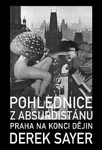 Pohlednice z Absurdistánu - Praha na konci dějin