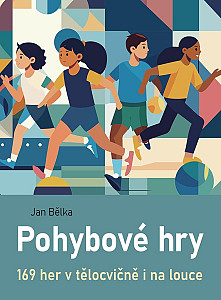 Pohybové hry - 169 her v tělocvičně i na louce