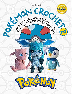 PokeMon Crochet 2: Bring Even More PokeMon to Life with 20 Cute Crochet Patterns