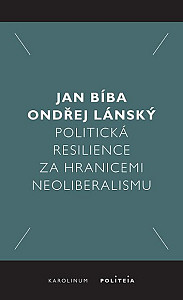 Politická resilience za hranicemi neoliberalismu