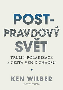 Post-pravdový svět - Trump, polarizace a cesta ven z chaosu