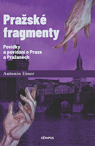 Pražské fragmenty - Povídky a povídání o Praze a Pražanech