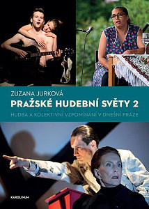 Pražské hudební světy 2. - Hudba a kolektivní vzpomínání v dnešní Praze