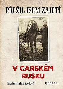 Přežil jsem zajetí v carském Rusku