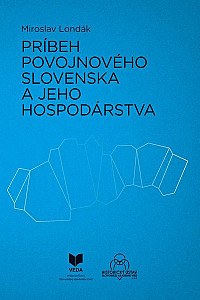 Príbeh povojnového Slovenska a jeho hospodárstva (slovensky)