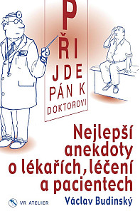 Přijde pán k doktorovi - Nejlepší anekdoty o lékařích, léčení a pacientech
