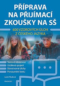 Příprava na přijímací zkoušky na SŠ – 600 vzorových úloh z českého jazyka