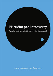 Příručka pro introverty - A pro ty, kteří je mají rádi a chtějí jim víc rozumět