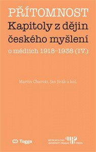 Přítomnost - Kapitoly z dějin českého myšlení o médiích 1918–1938 (IV.)