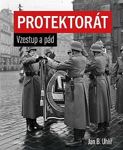 Protektorát. Vzestup a pád