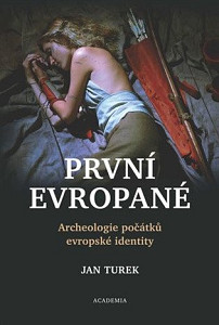 První Evropané - Archeologie počátků evropské identity