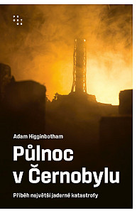 Půlnoc v Černobylu - Příběh největší jaderné katastrofy