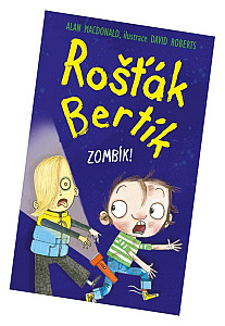 Rošťák Bertík Zombík!