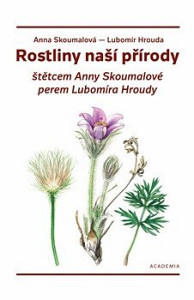 Rostliny naší přírody štětcem Anny Skoumalové a perem Lubomíra Hroudy