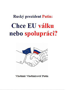 Ruský prezident Putin: Chce EU válku nebo spolupráci?