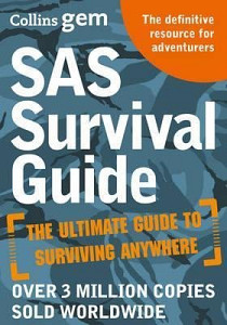 SAS Survival Guide : How to Survive in the Wild, on Land or Sea