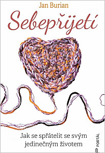 Sebepřijetí - Jak se spřátelit se svým jedinečným životem