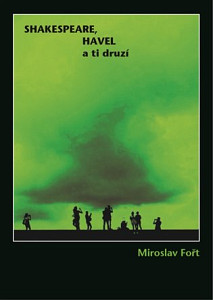 Shakespeare, Havel a ti druzí