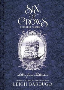 Six of Crows: A Darker Shore: Letters from Ketterdam