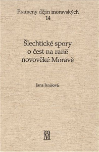 ŠLECHTICKÉ SPORY O ČEST NA RANÉ NOVOVĚKÉ MORAVĚ