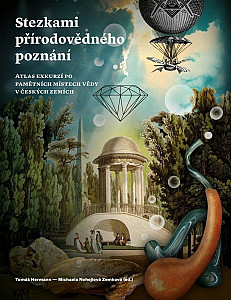 Stezkami přírodovědného poznání - Atlas exkurzí po pamětních místech vědy v českých zemích