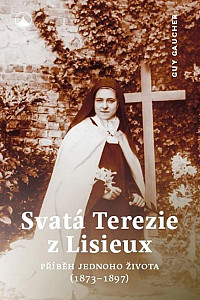 Svatá Terezie z Lisieux - Příběh jednoho života (1873-1897)