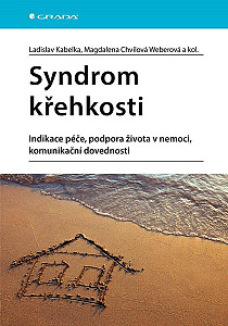 Syndrom křehkosti - Indikace péče, podpora života v nemoci, komunikační dovednosti