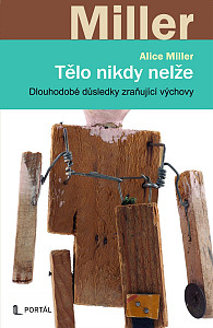 Tělo nikdy nelže - Dlouhodobé důsledky zraňující výchovy