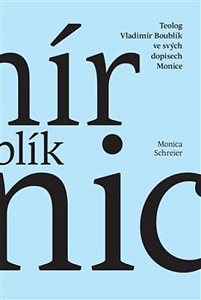 Teolog Vladimír Boublík ve svých dopisech Monice