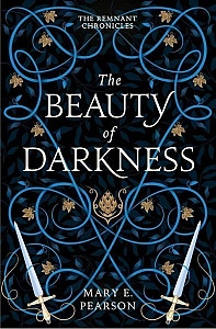 The Beauty of Darkness (The Remnant Chronicles #3)