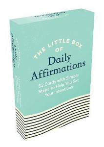 The Little Box of Daily Affirmations: 52 Cards with Simple Steps to Help You Set Your Intentions