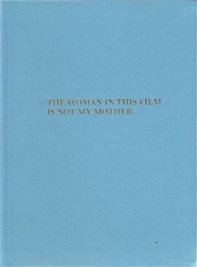 The Woman in this Film is not my Mother