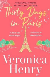 Thirty Days in Paris: The gorgeously escapist, romantic and uplifting new novel from the Sunday Times bestselling author