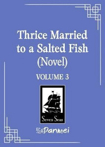 Thrice Married to a Salted Fish (Novel) Vol. 3