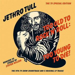 Too Old To Rock'N'Roll : Too Young To Die