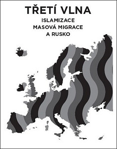 Třetí vlna - Islamizace, masová migrace a Rusko