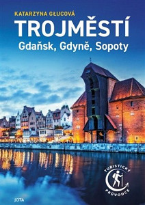 Trojměstí: Gdaňsk, Gdyně, Sopoty