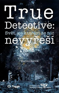 True Detective: Svět, ve kterém se nic nevyřeší