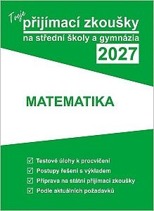 Tvoje přijímací zkoušky 2027 na střední školy a gymnázia: Matematika