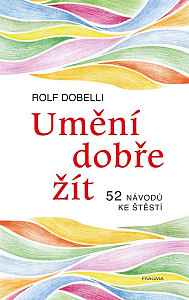 Umění dobře žít - Hledáte cestu ke štěstí? Tady jich najdete 52!