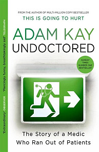 Undoctored: The brand new No 1 Sunday Times bestseller from the author of ´This Is Going To Hurt´